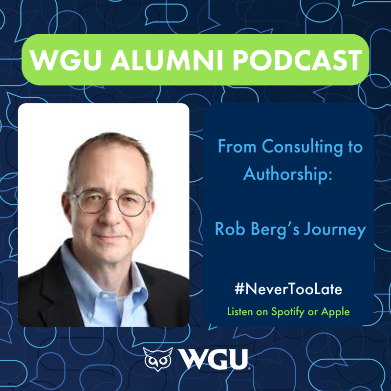 WGU Alumni Podcast episode featuring Rob Berg's journey from consulting to authorship, with details on how to listen.